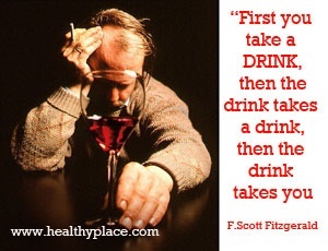 Απόσπασμα εθισμού αλκοόλ - Πρώτα παίρνετε ένα ποτό, τότε το ποτό παίρνει ένα ποτό, τότε το ποτό σας παίρνει.