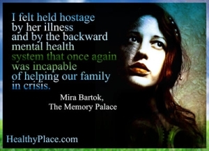 Απόσπασμα ψυχικής ασθένειας - ένιωσα κρατούμενος όμηρος από την ασθένειά της και από το πίσω σύστημα ψυχικής υγείας που για άλλη μια φορά δεν ήταν σε θέση να βοηθήσει την οικογένειά μας σε κρίση.