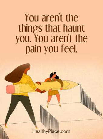 Προσφορά για την ψυχική υγεία - Δεν είστε τα πράγματα που σας στοιχειώνουν. Δεν είσαι ο πόνος που νιώθεις.