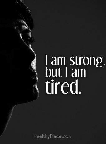 Απόσπασμα ψυχικής ασθένειας - είμαι ισχυρός, αλλά είμαι κουρασμένος.