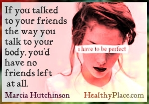 Απόσπασμα διατροφικής διαταραχής - Εάν μιλήσατε στους φίλους σας με τον τρόπο που μιλάτε στο σώμα σας, δεν θα είχατε καθόλου φίλους.
