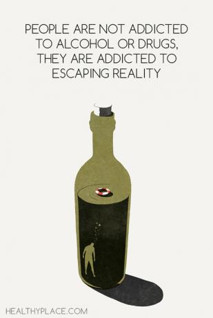 Quote on addictions - Οι άνθρωποι δεν είναι εθισμένοι στο αλκοόλ ή τα ναρκωτικά, είναι εθισμένοι στην διαφυγή της πραγματικότητας.