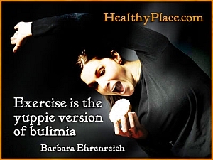 Παράθεση σχετικά με τις διατροφικές διαταραχές - Η άσκηση είναι η έκδοση yuppie της βουλιμίας.