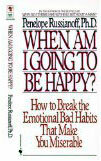 Όταν Πάω να είμαι ευτυχισμένος: Πώς να σπάσει τις συναισθηματικές κακές συνήθειες που σας κάνουν να δυστυχώς