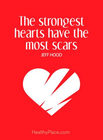 Quote on mental health - Οι ισχυρότερες καρδιές έχουν τα πιο ουλές.