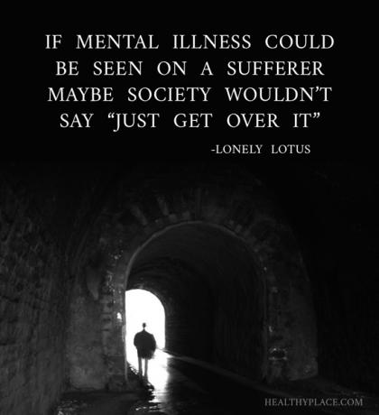 Quote σχετικά με το στιγματισμό της ψυχικής υγείας - Εάν η ψυχική ασθένεια μπορούσε να παρατηρηθεί σε έναν πάσχοντα ίσως η κοινωνία δεν θα έλεγε απλώς να την ξεπεράσει.