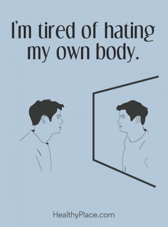Παράθεση σχετικά με τις διατροφικές διαταραχές - Είμαι κουρασμένος να μισώ το σώμα μου.