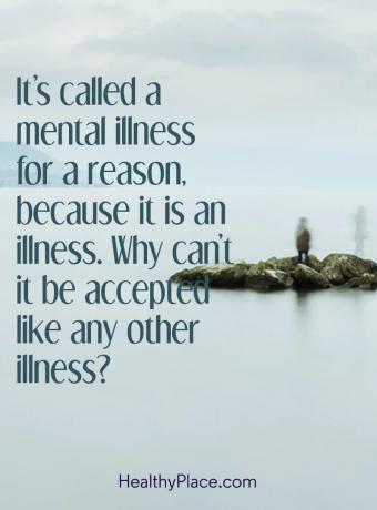 Απόσπασμα ψυχικής ασθένειας - Ονομάζεται ψυχική ασθένεια για έναν λόγο, επειδή είναι μια ασθένεια. Γιατί δεν μπορεί να γίνει δεκτό σαν οποιαδήποτε άλλη ασθένεια ;.